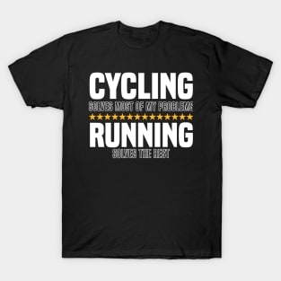 Cycling Solves Most Of My Problems Running Solves The Rest T-Shirt